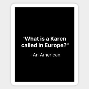 Karen called in Europe, Funny Karen Meme Humor Design Sticker